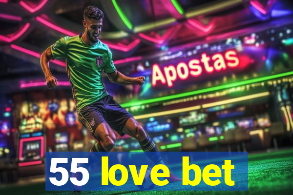 55 love bet